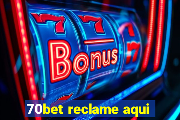 70bet reclame aqui